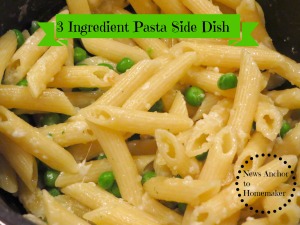 3 Ingredient Pasta Side on NewsAnchorToHomemaker